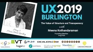 The Value of Structure and Transparency by Meena Kothandaraman (UX Burlington 2019)