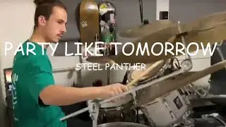 STEEL PANTHER - Party Like Tomorrow is the End of the World - Drum Cover