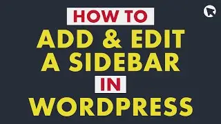 How to Add and Edit a Sidebar in WordPress | Step-by-Step Tutorial