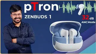 🎧 pTron Zenbuds 1 V2 Review: Best Budget ANC Earbuds of 2024?