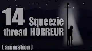 14 SQUEEZIE THREAD HORREUR Animé - Compilation 2023