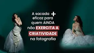 A SACADA MAIS EFICAZ PARA QUEM AINDA NÃO EXERCITA A CRIATIVIDADE NA FOTOGRAFIA.