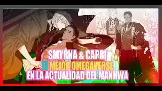 Smyrna & Capri el mejor omegaverse de la historia del manhwa coreano.