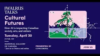 The Walrus Talks Cultural Futures