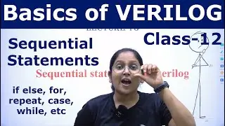 Basics of VERILOG | Sequential Statements in Verilog - if else, for, repeat, case, while | Class-12