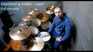 Pull The Wire: Kapslami W Niebo - Perkusja / Drum cover by xjk