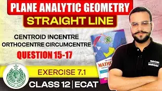 SECOND YEAR MATHS CHAPTER 07 PLANE ANALYTIC GEOMETRY | EXERCISE 7.1 LECTURE 05 | QUESTION 15-17