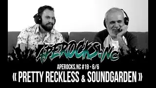 APEROCKS.NC #19 - 6/6 "Pretty Reckless & Soundgarden"