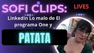 💜Sofi Clips : Linkedin Lo malo de El programa One y patata