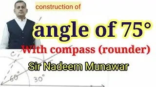 how draw 75° angle with compass how construct 75 degree angle Sir Nadeem Munawar ilmkidunya