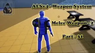 Make a TPS with ALSv4 in UE4 - Weapon System - #31 - Melee Weapon #2 Adding Weapon To Hand