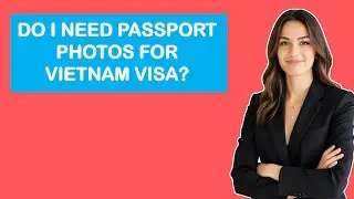 Do I Need Passport Photos For Vietnam Visa?