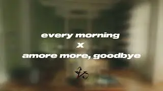 Amore more, goodbye X every morning | VS Studio