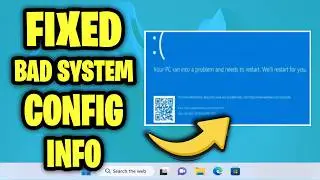 BAD SYSTEM CONFIG INFO With Black or Blue Screen in Windows 11 / 10 / 8 / 7 - How To Fix Error