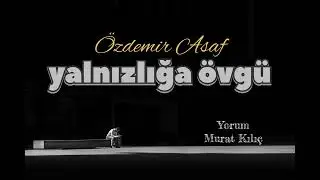 Özdemir Asaf - Yalnızlığa Övgü [ŞİİR] 🎙️
