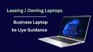 Leasing / Owning Laptops: Business Laptop ke Liye Guidance