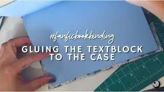 GLUING THE TEXTBLOCK TO THE CASE | #FANFICBOOKBINDING