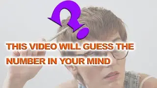 This Video Will Guess The Numbers In You Mind