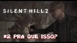 SILENT HILL 2 (2024) - PÕE A MÃO AI NÃO CARA ! #2 (pt-br)