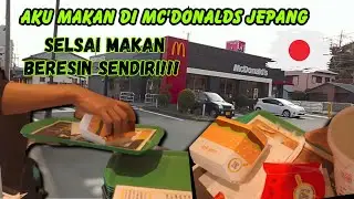 PERTAMA KALI MAKAN DI MC'DONALDS JEPANG🇯🇵 : SISA MAKANANYA BERESIN SENDIRI!!!