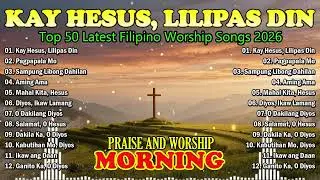 TAGALOG CHRISTIAN WORSHIP SONGS 2026 🙏 Powerful Praise & Worship Playlist | Sampung Libong Dahilan