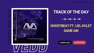 Ghostbeat (LTN) ft. Liel Koltet - Same Air (Extended Mix) | AVA Deep | Track of the Day (11/04/2024)