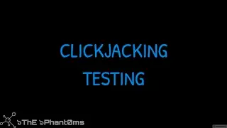Clickjacking Testing - ThE Phant0ms
