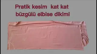 Elbise dikimi/Kat kat büzgülü elbise dikimi/Pratik kesim elbise dikimi