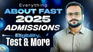 FAST 2025 Admission Update | FAST 2025 Admissions Guide | Fast 2025 Preparation | Fast 2025 Batch