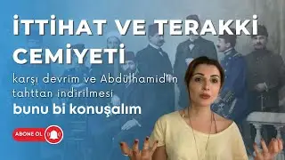 İTTİHAT VE TERAKKİ CEMİYETİ III.BÖLÜM: KARŞI DEVRİM VE ABDÜLHAMİD'İN TAHTTAN İNDİRİLMESİ