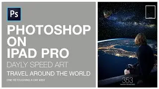 PHOTOSHOP 2020 IPAD HOW TO MAKE SPACE SCENE | Travel around the world |One retouching a day#353