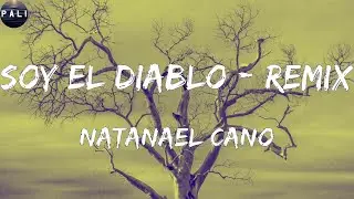 Natanael Cano - Soy El Diablo - Remix (Letras)