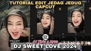 Tutorial Edit Jedag Jedug Capcut DJ SWEET LOVE 2024