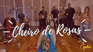 CHEIRO DE ROSAS – (COVER) // MINISTERIO CEPHAS