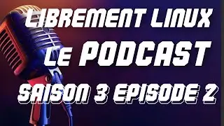 Librement Linux Podcast Saison 3 Episode 2