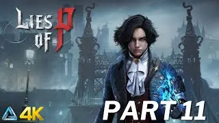 Lies of P Walkthrough No Commentary in 4K Part 11 (PS5)