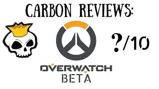 Carbon Reviews: Overwatch Beta