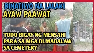 Binatilyong Lalaki Ayaw Paawat |Todo Bigay ng Mensahi para  sa  mga Dumadalaw sa Cementery