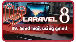 39.  Send Mail Using gmail in laravel || 