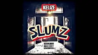 Kelize - Slumz (Prod. by Surficemike)