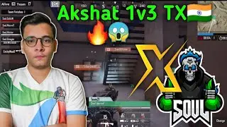 Soul Akshat 1v3 TX🇮🇳। Akshat on Fire🔥। Team Soul vs Team X Spark 😱❤️।