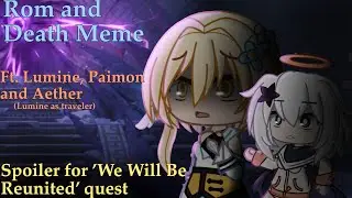 Rom and Death Meme || Genshin Impact || Ft. Lumine, Paimon and Aether ||