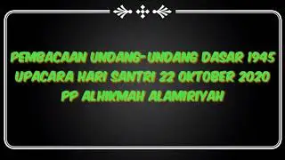 PEMBACAAN UUD 1945| UPACARA HSN 22 OKTOBER 2020 PP ALHIKMAH ALAMIRIYAH