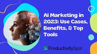 AI Marketing in 2023: Use Cases, Benefits, & Top Tools