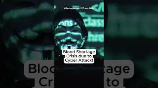 🩸 UK Blood Shortage Crisis due to Cyber Attack! Doctor Explains