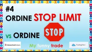 #4 ORDINE STOP LIMIT vs ORDINE STOP caratteristiche diverse per ordini in acquisto o vendita