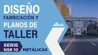 DISEÑO, fabricación y PLANOS de TALLER👷‍♂️👨‍💻.I Serie NSR 10 Metálicas