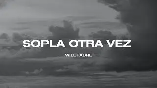 Sopla Otra Vez - Will Fabre (Video Lyric)