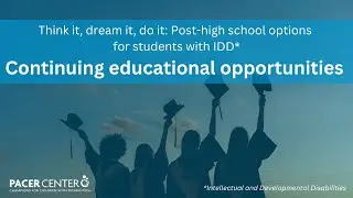Think it, dream it, do it: Post-high school options for students with IDD: Continuing education
