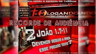 Teologando: Tema - 2 João 1.7-11 devemos seguir à risca esse pseudo texto? Recorde de Audiência